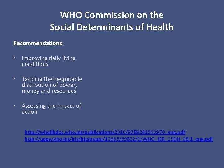 WHO Commission on the Social Determinants of Health Recommendations: • Improving daily living conditions