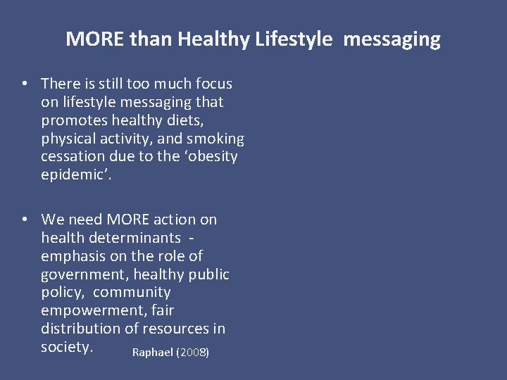 MORE than Healthy Lifestyle messaging • There is still too much focus on lifestyle