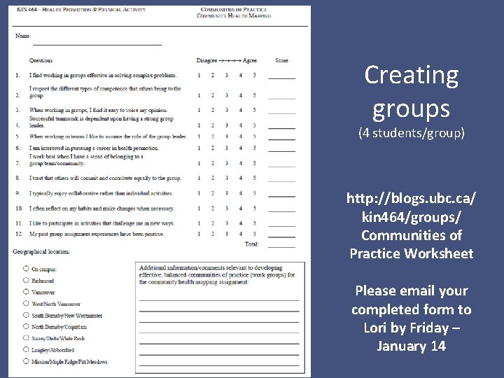 Creating groups (4 students/group) http: //blogs. ubc. ca/ kin 464/groups/ Communities of Practice Worksheet