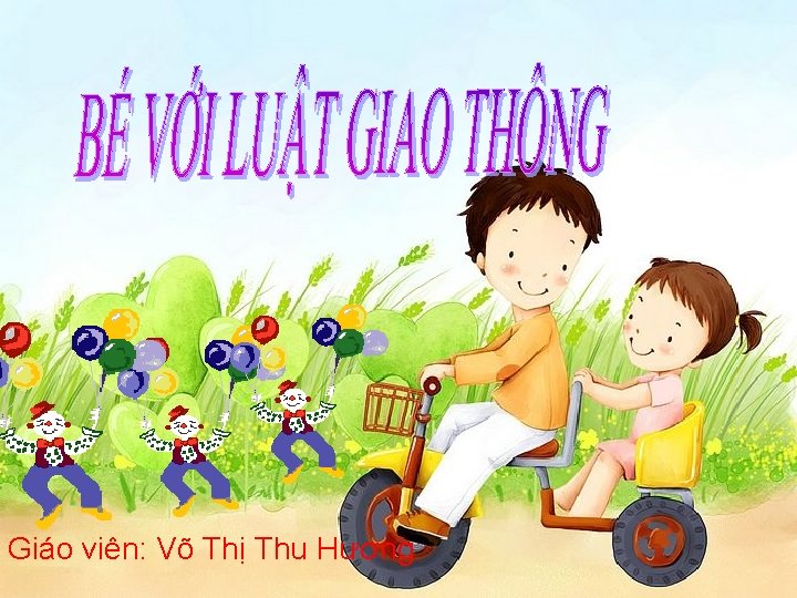 Giáo viên: Võ Thị Thu Hương 