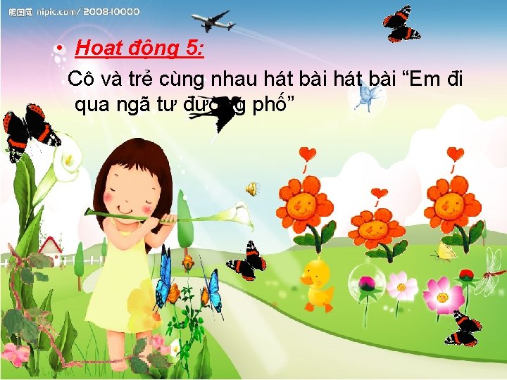  • Hoạt động 5: Cô và trẻ cùng nhau hát bài “Em đi