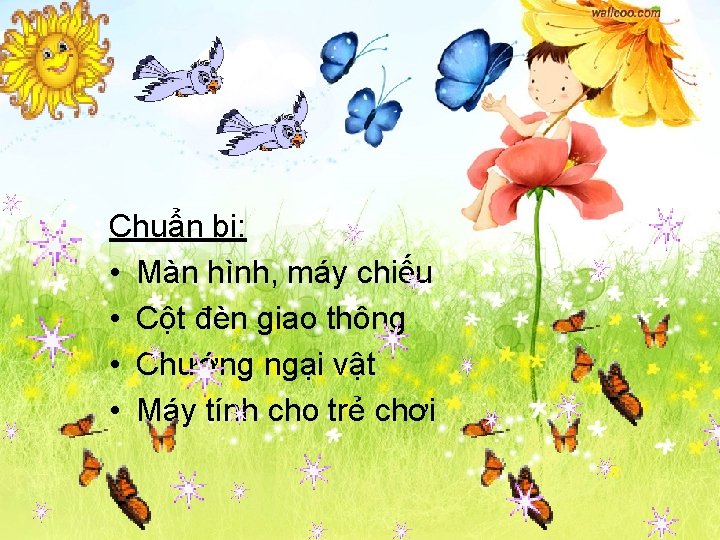 Chuẩn bị: • Màn hình, máy chiếu • Cột đèn giao thông • Chướng