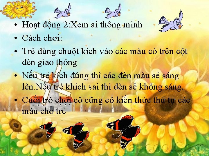  • Hoạt động 2: Xem ai thông minh • Cách chơi: • Trẻ