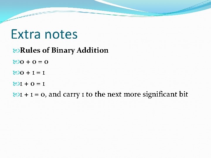 Extra notes Rules of Binary Addition 0 + 0 = 0 0 + 1