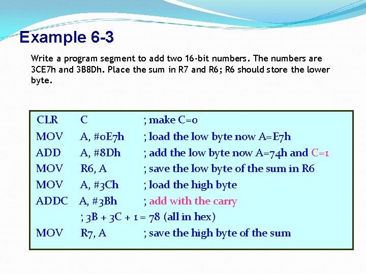 Example 6 -3 Write a program segment to add two 16 -bit numbers. The