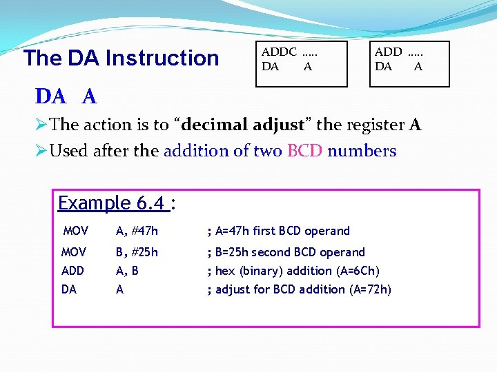 The DA Instruction ADDC …. . DA A ADD …. . DA A Ø