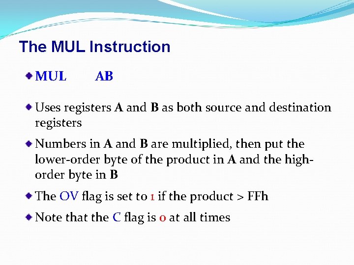 The MUL Instruction MUL AB Uses registers A and B as both source and