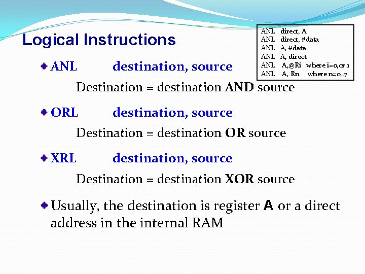 Logical Instructions ANL destination, source ANL ANL ANL direct, A direct, #data A, direct