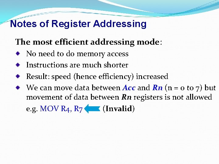 Notes of Register Addressing The most efficient addressing mode: No need to do memory