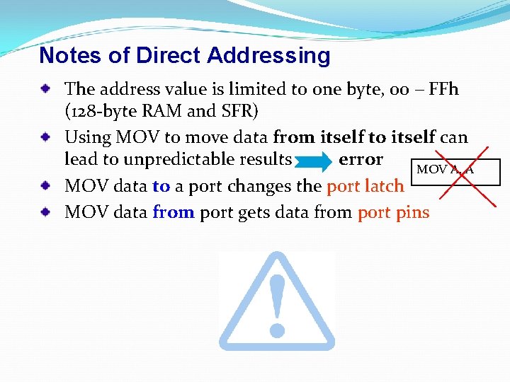 Notes of Direct Addressing The address value is limited to one byte, 00 –