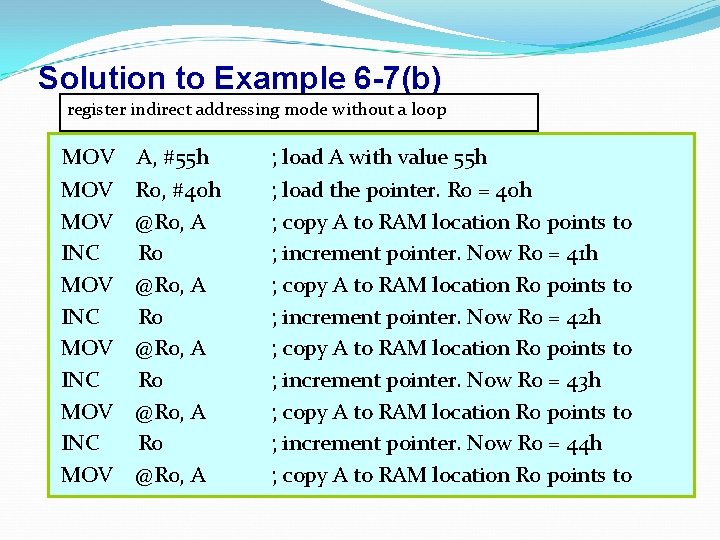 Solution to Example 6 -7(b) register indirect addressing mode without a loop MOV A,