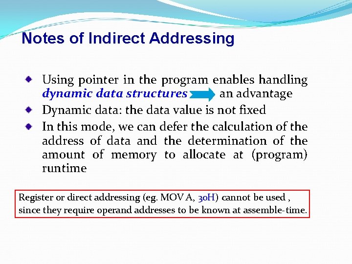 Notes of Indirect Addressing Using pointer in the program enables handling dynamic data structures