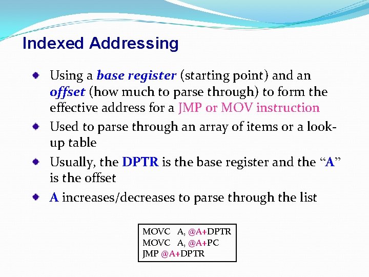 Indexed Addressing Using a base register (starting point) and an offset (how much to