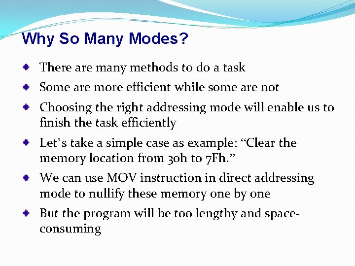 Why So Many Modes? There are many methods to do a task Some are