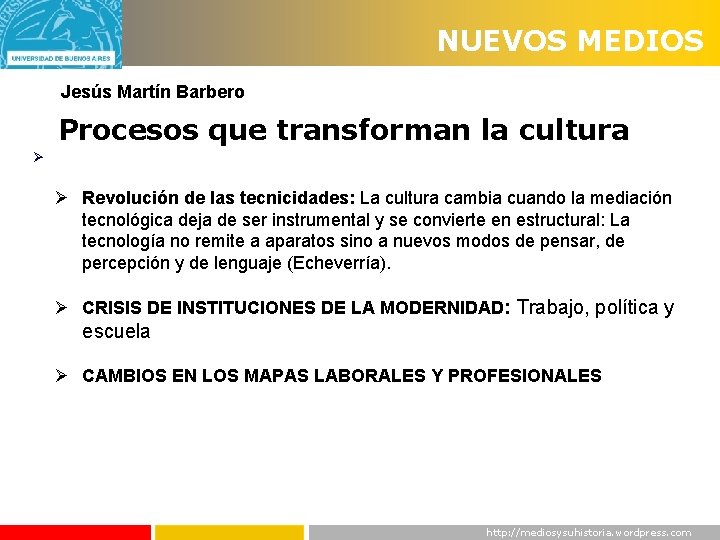 NUEVOS MEDIOS Jesús Martín Barbero Procesos que transforman la cultura Ø Ø Revolución de
