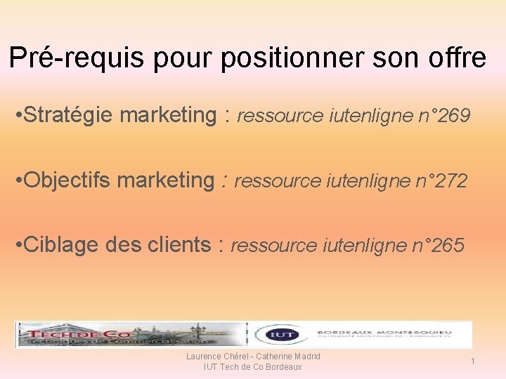 Pré-requis pour positionner son offre • Stratégie marketing : ressource iutenligne n° 269 • Pré-requis pour positionner son offre • Stratégie marketing : ressource iutenligne n° 269 •