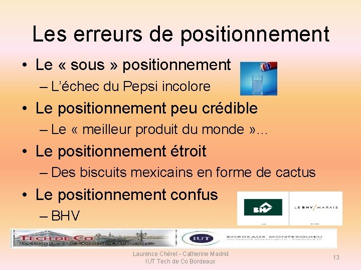 Les erreurs de positionnement • Le « sous » positionnement – L’échec du Pepsi Les erreurs de positionnement • Le « sous » positionnement – L’échec du Pepsi