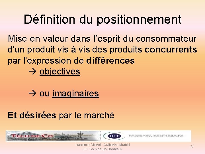 Définition du positionnement Mise en valeur dans l’esprit du consommateur d'un produit vis à Définition du positionnement Mise en valeur dans l’esprit du consommateur d'un produit vis à