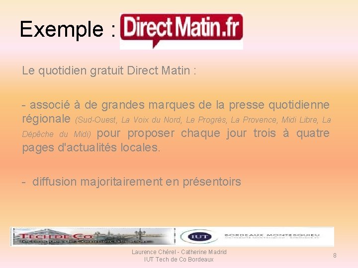 Exemple : Le quotidien gratuit Direct Matin : - associé à de grandes marques Exemple : Le quotidien gratuit Direct Matin : - associé à de grandes marques