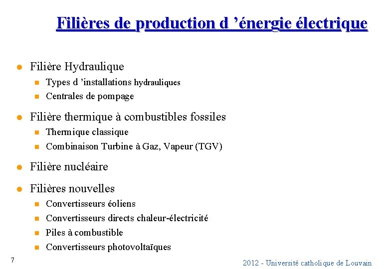 Filières de production d ’énergie électrique l Filière Hydraulique n n l Filière thermique