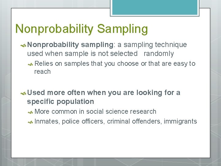 Nonprobability Sampling Nonprobability sampling: a sampling technique used when sample is not selected randomly