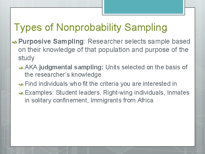 Types of Nonprobability Sampling Purposive Sampling: Researcher selects sample based on their knowledge of