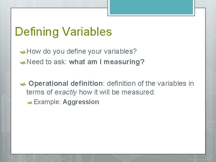 Defining Variables How do you define your variables? Need to ask: what am I