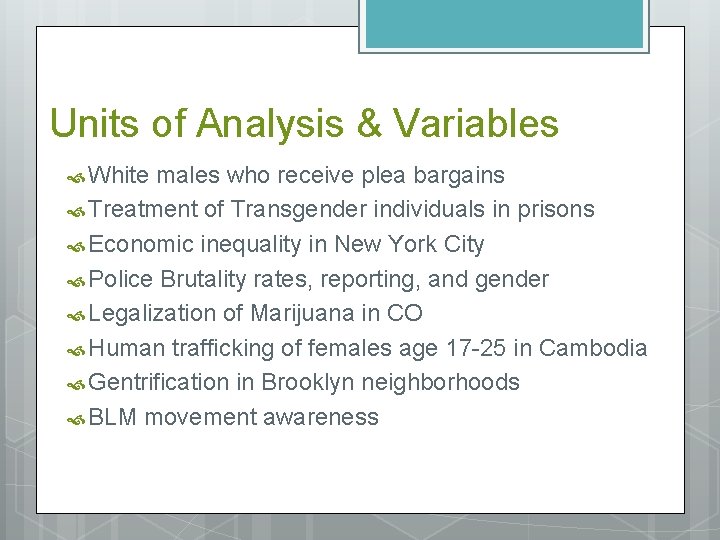 Units of Analysis & Variables White males who receive plea bargains Treatment of Transgender