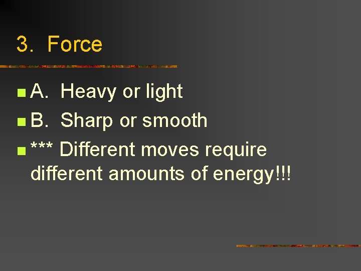 3. Force n A. Heavy or light n B. Sharp or smooth n ***