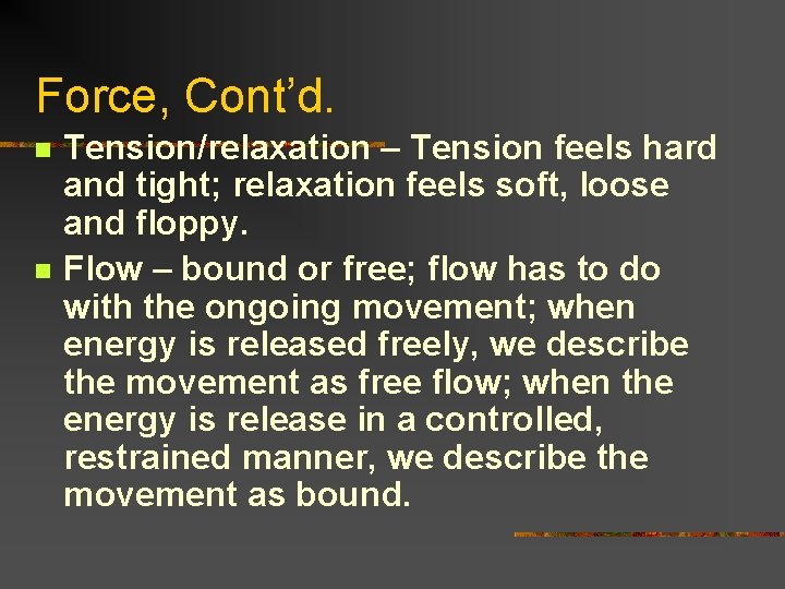 Force, Cont’d. n n Tension/relaxation – Tension feels hard and tight; relaxation feels soft,