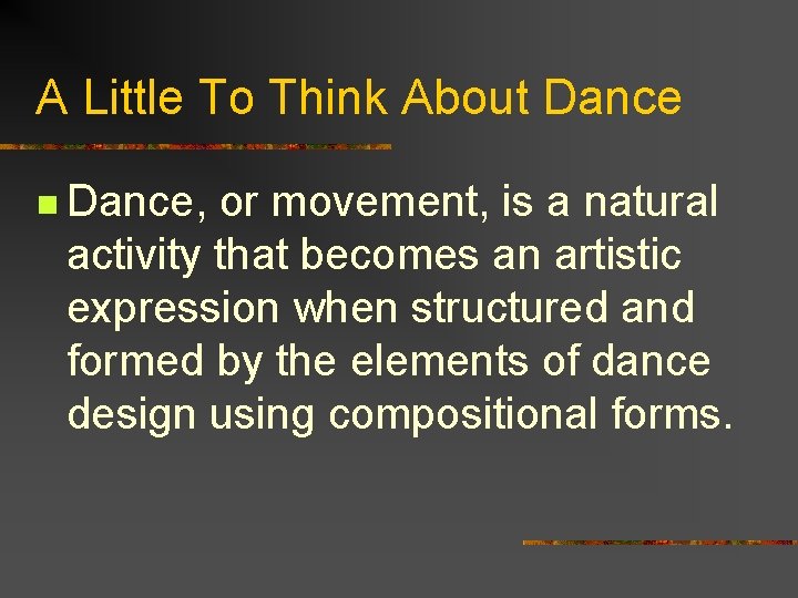 A Little To Think About Dance n Dance, or movement, is a natural activity