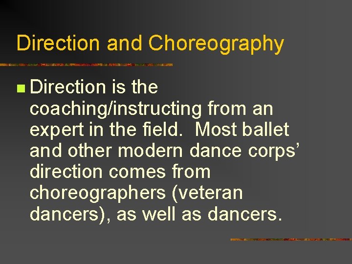 Direction and Choreography n Direction is the coaching/instructing from an expert in the field.
