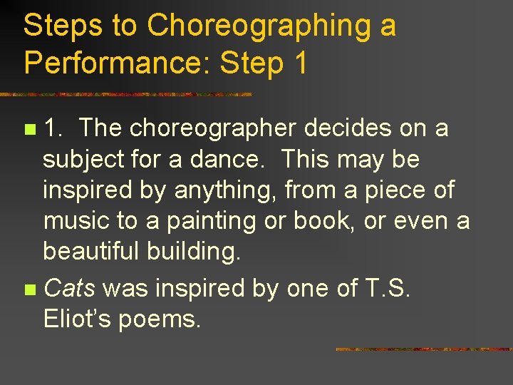 Steps to Choreographing a Performance: Step 1 1. The choreographer decides on a subject