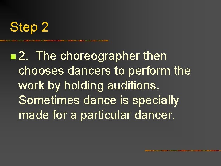 Step 2 n 2. The choreographer then chooses dancers to perform the work by