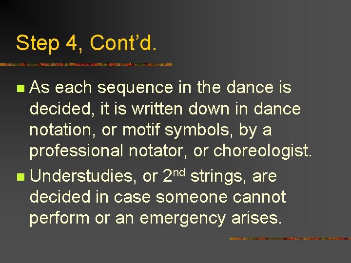 Step 4, Cont’d. As each sequence in the dance is decided, it is written