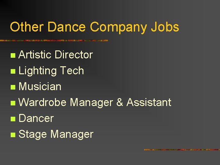 Other Dance Company Jobs Artistic Director n Lighting Tech n Musician n Wardrobe Manager