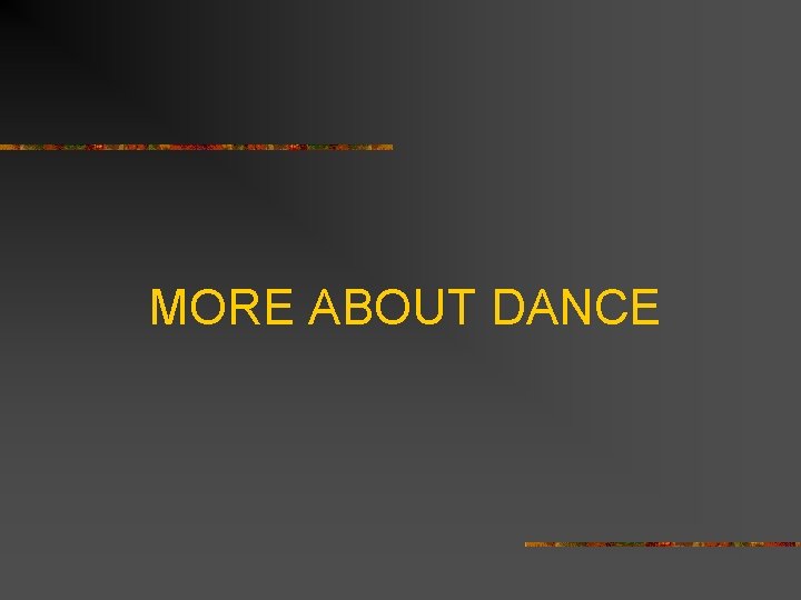 MORE ABOUT DANCE 