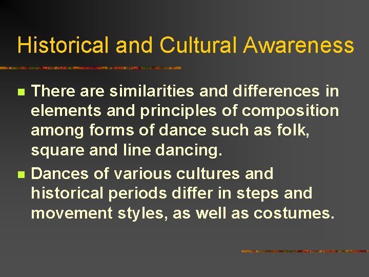 Historical and Cultural Awareness n n There are similarities and differences in elements and