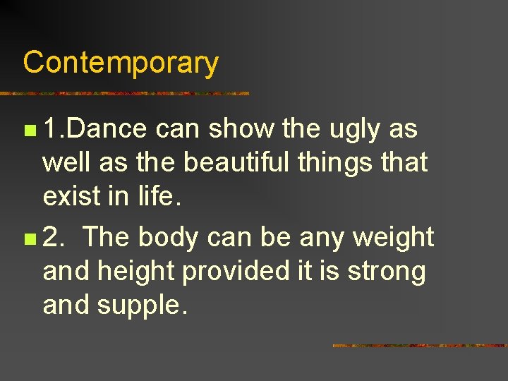 Contemporary n 1. Dance can show the ugly as well as the beautiful things