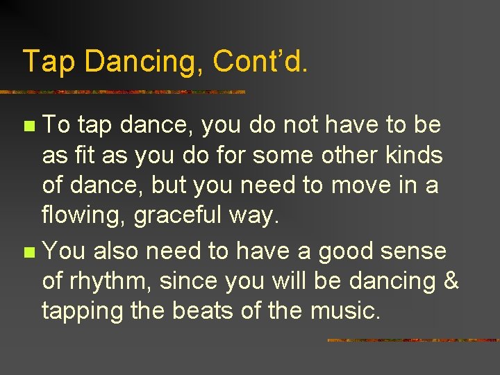 Tap Dancing, Cont’d. To tap dance, you do not have to be as fit