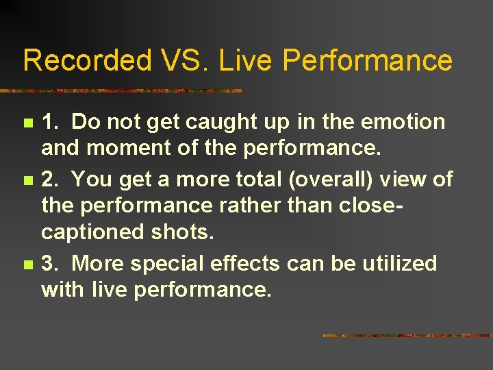 Recorded VS. Live Performance n n n 1. Do not get caught up in