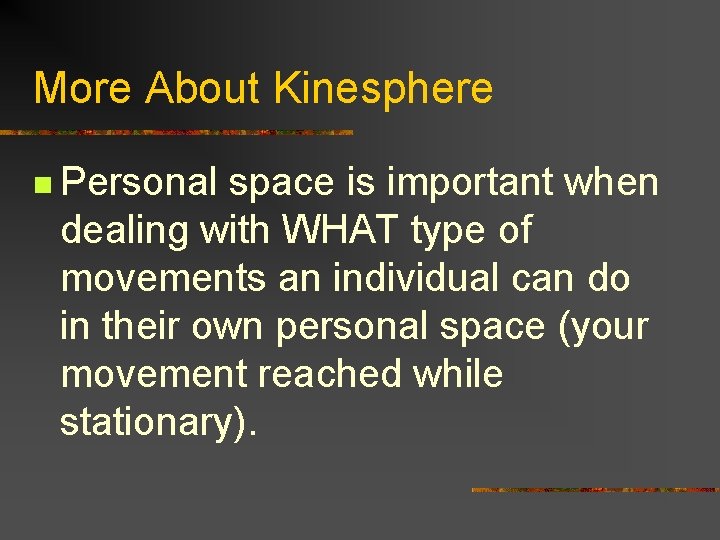 More About Kinesphere n Personal space is important when dealing with WHAT type of