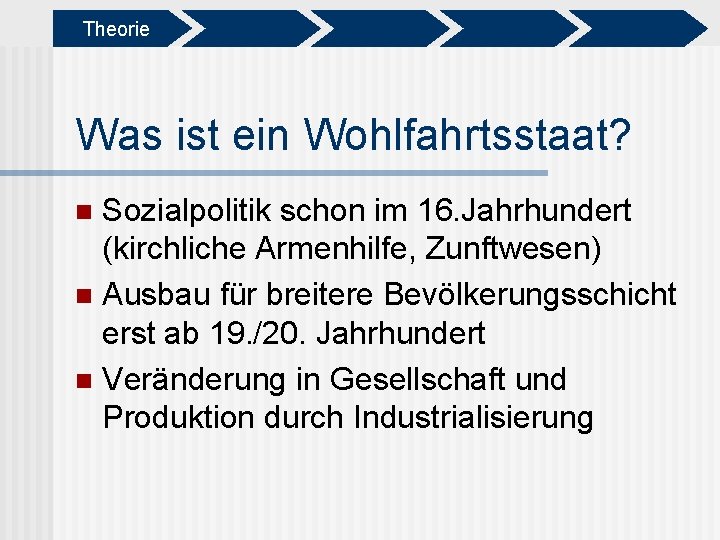 Theorie Was ist ein Wohlfahrtsstaat? Sozialpolitik schon im 16. Jahrhundert (kirchliche Armenhilfe, Zunftwesen) n