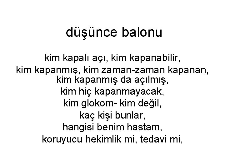 düşünce balonu kim kapalı açı, kim kapanabilir, kim kapanmış, kim zaman-zaman kapanan, kim kapanmış