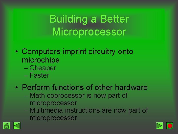 Building a Better Microprocessor • Computers imprint circuitry onto microchips – Cheaper – Faster