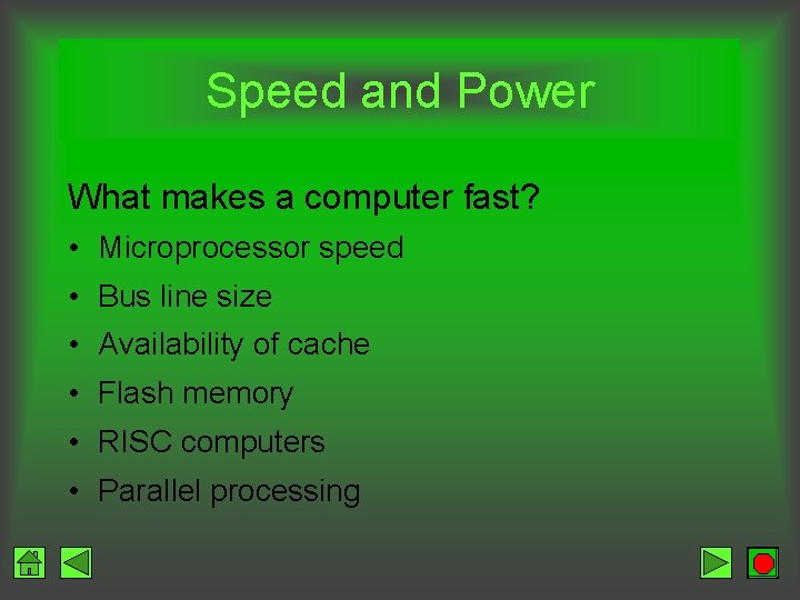 Speed and Power What makes a computer fast? • Microprocessor speed • Bus line