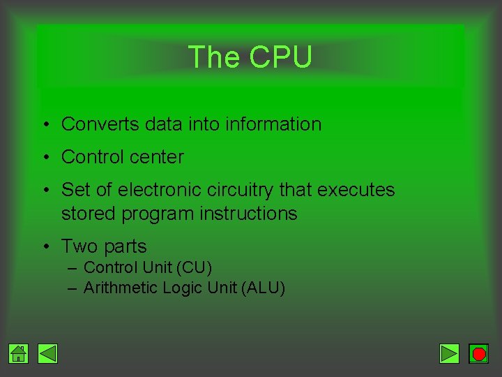 The CPU • Converts data into information • Control center • Set of electronic