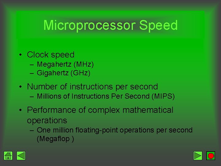 Microprocessor Speed • Clock speed – Megahertz (MHz) – Gigahertz (GHz) • Number of