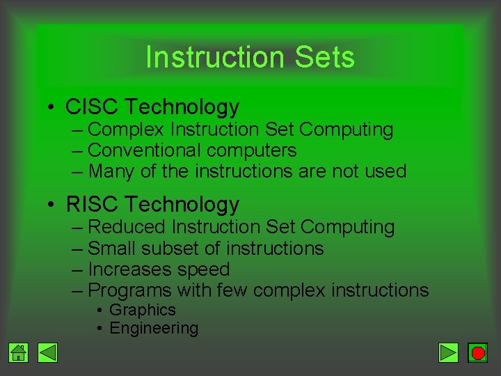 Instruction Sets • CISC Technology – Complex Instruction Set Computing – Conventional computers –