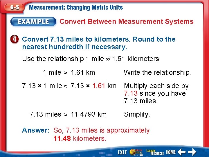 Convert Between Measurement Systems Convert 7. 13 miles to kilometers. Round to the nearest